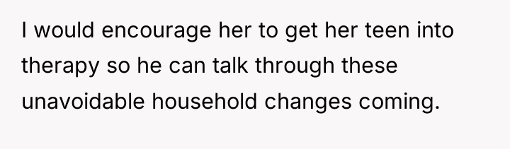I would encourage her to get her teen into therapy...