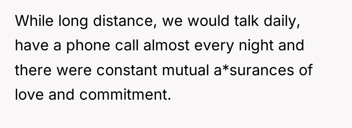 While long distance, we would talk daily, have a phone...