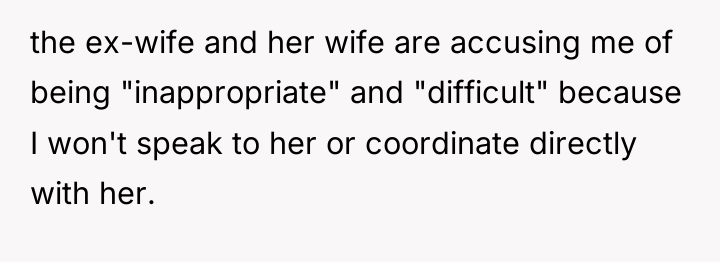 the ex-wife and her wife are accusing me of being...