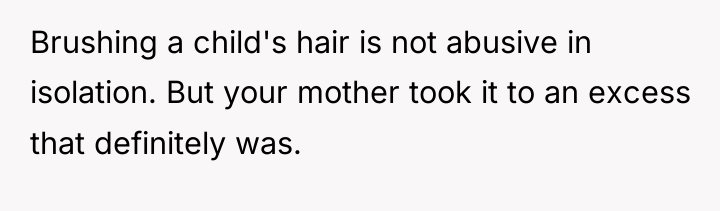 Brushing a child's hair is not abusive in isolation. But...