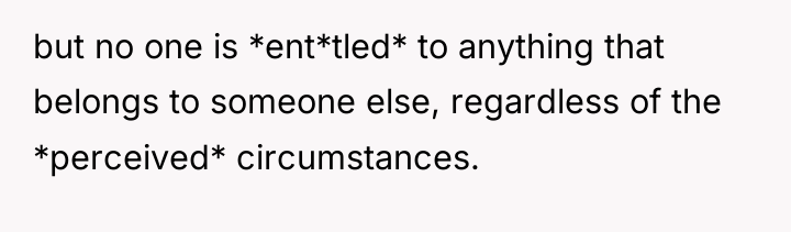 but no one is *ent*tled* to anything that belongs to...