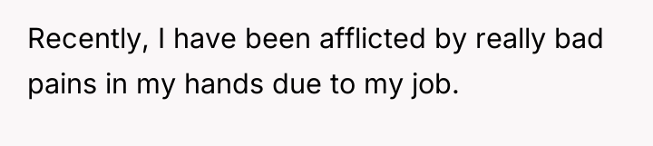 Recently, I have been afflicted by really bad pains in...