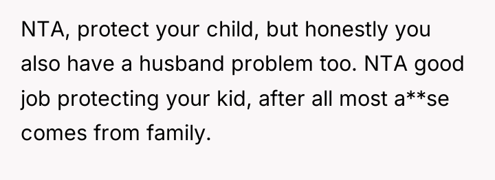 NTA, protect your child, but honestly you also have a...