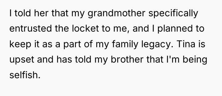I told her that my grandmother specifically entrusted the locket...