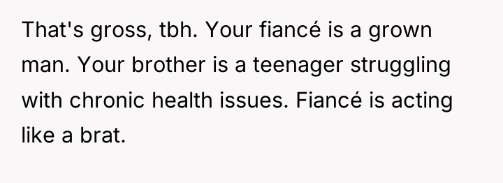 That's gross, tbh. Your fiancé is a grown man. Your...