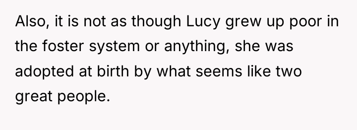 Also, it is not as though Lucy grew up poor...