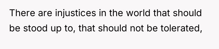 There are injustices in the world that should be stood...
