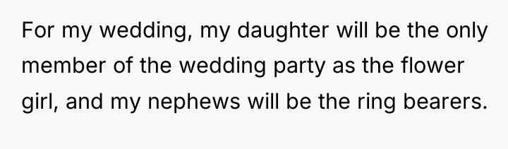 For my wedding, my daughter will be the only member...