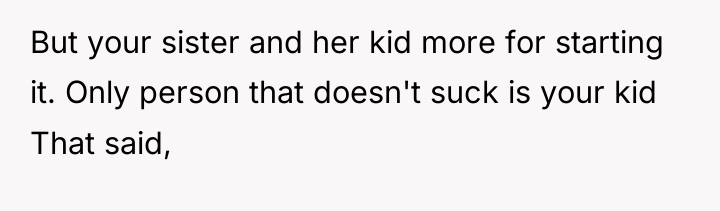 But your sister and her kid more for starting it....