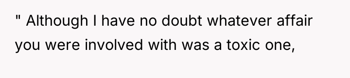 " Although I have no doubt whatever affair you were...