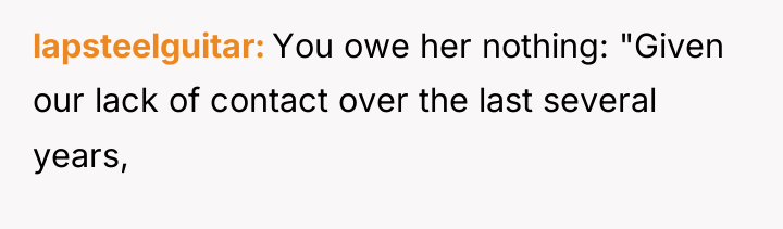 lapsteelguitar You owe her nothing: "Given our lack of contact...