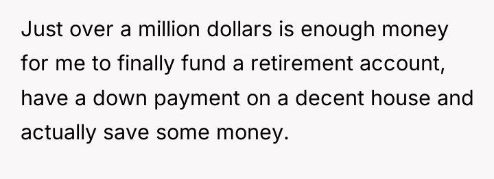 Just over a million dollars is enough money for me...