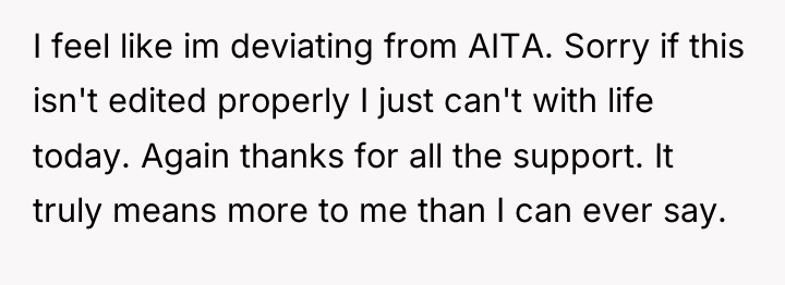 I feel like im deviating from AITA. Sorry if this...