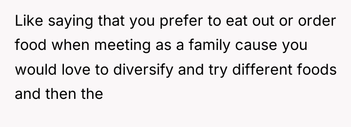 Like saying that you prefer to eat out or order...