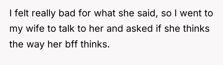 I felt really bad for what she said, so I...