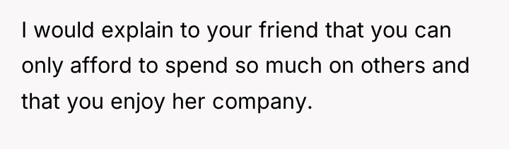 I would explain to your friend that you can only...