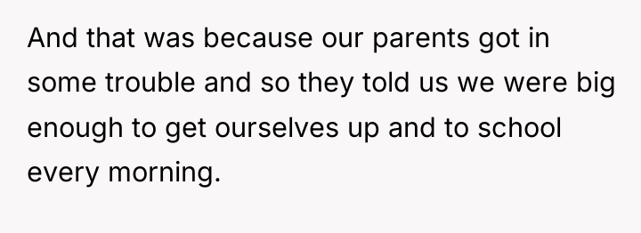 And that was because our parents got in some trouble...