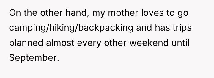 On the other hand, my mother loves to go camping/hiking/backpacking...