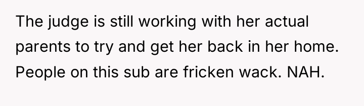 The judge is still working with her actual parents to...