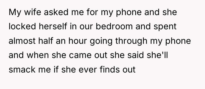 My wife asked me for my phone and she locked...
