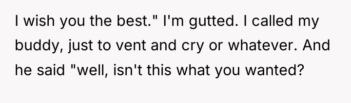 I wish you the best." I'm gutted. I called my...
