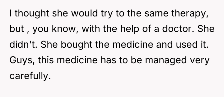 I thought she would try to the same therapy, but...