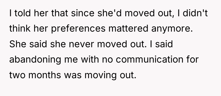 I told her that since she'd moved out, I didn't...