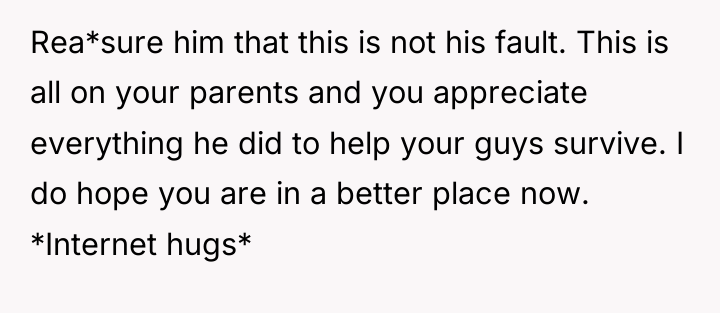 Rea*sure him that this is not his fault. This is...