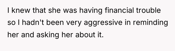 I knew that she was having financial trouble so I...