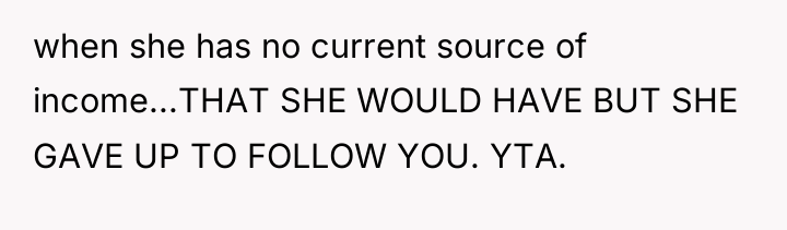 when she has no current source of income...THAT SHE WOULD...