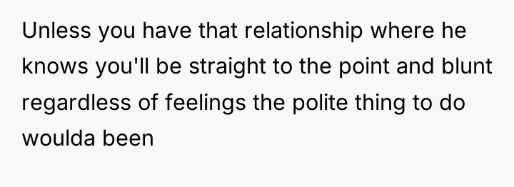 Unless you have that relationship where he knows you'll be...