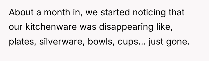 About a month in, we started noticing that our kitchenware...