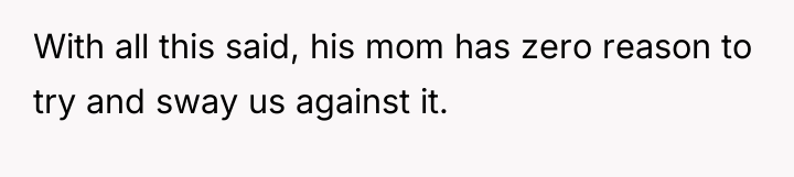 With all this said, his mom has zero reason to...