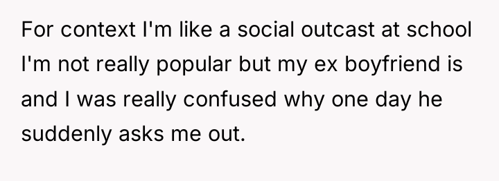 For context I'm like a social outcast at school I'm...