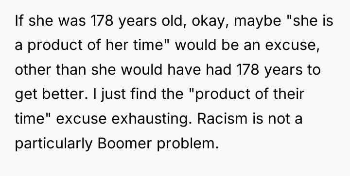 If she was 178 years old, okay, maybe "she is...