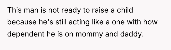 This man is not ready to raise a child because...