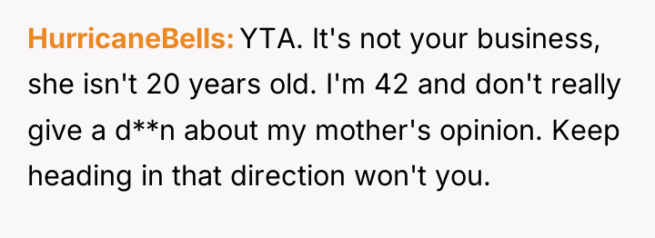HurricaneBells YTA. It's not your business, she isn't 20 years...