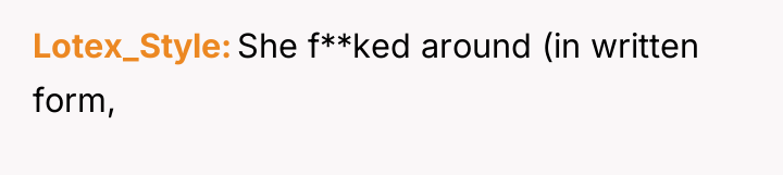 Lotex_Style She f**ked around (in written form,