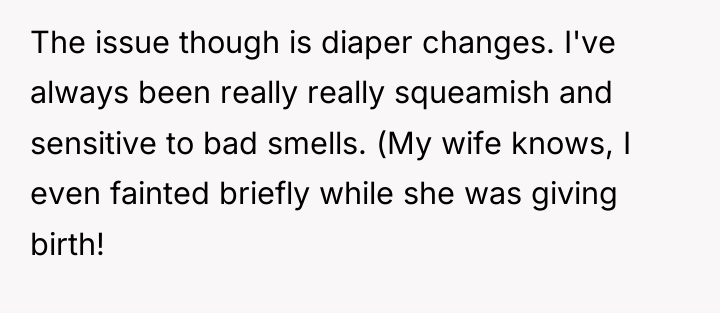 The issue though is diaper changes. I've always been really...
