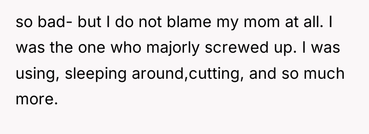 so bad- but I do not blame my mom at...