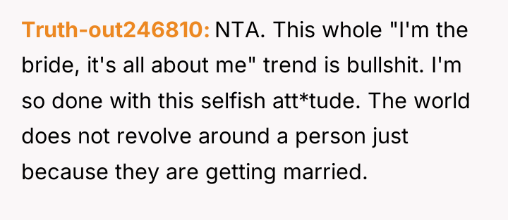 Truth-out246810 NTA. This whole "I'm the bride, it's all about...