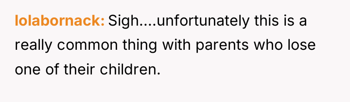 lolabornack Sigh....unfortunately this is a really common thing with parents...