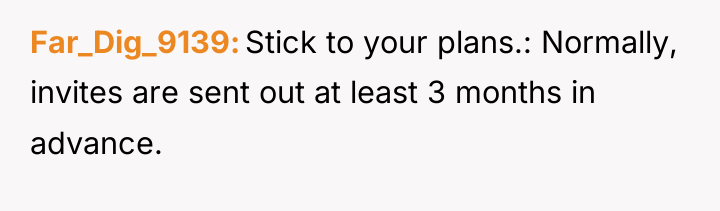 Far_Dig_9139 Stick to your plans.: Normally, invites are sent out...