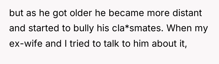 but as he got older he became more distant and...