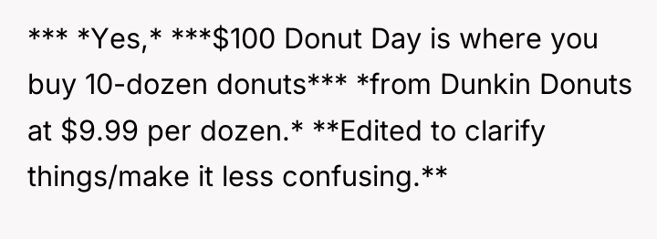 *** *Yes,* ***$100 Donut Day is where you buy 10-dozen...