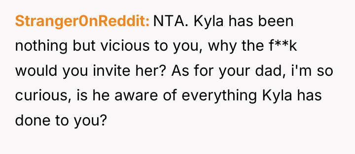 Stranger0nReddit NTA. Kyla has been nothing but vicious to you,...