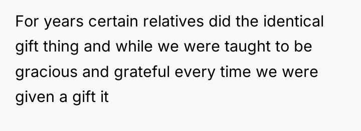 For years certain relatives did the identical gift thing and...