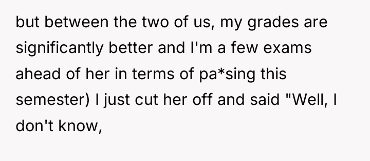 but between the two of us, my grades are significantly...