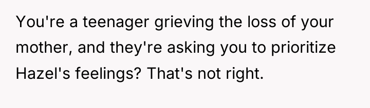 You're a teenager grieving the loss of your mother, and...