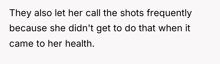 They also let her call the shots frequently because she...